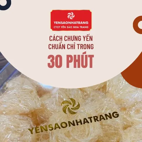 Chưng nhanh – Chưng gọn – Chọn Tổ yến tinh chế Trái tim