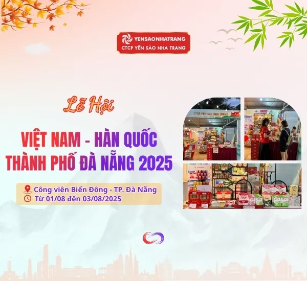 [ĐÀ NẴNG] CTCP YẾN SÀO NHA TRANG HÂN HẠNH GÓP MẶT TẠI LỄ HỘI VIỆT NAM – HÀN QUỐC THÀNH PHỐ ĐÀ NẴNG 2025