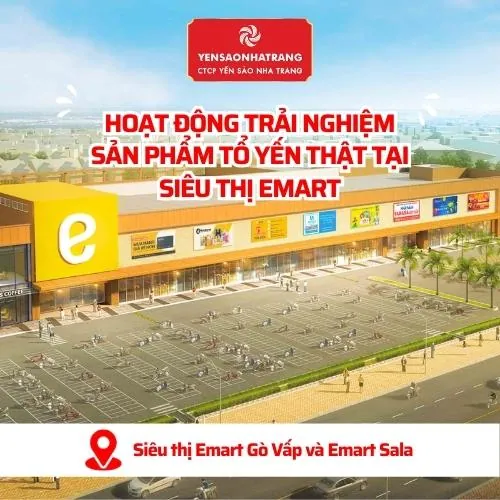 HOẠT ĐỘNG TRẢI NGHIỆM SẢN PHẨM TỔ YẾN THẬT TẠI SIÊU THỊ EMART