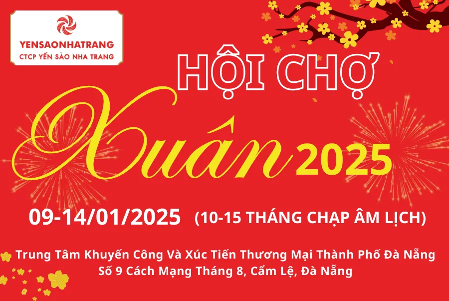 [ TP. ĐÀ NẴNG ] CTCP YẾN SÀO NHA TRANG CÓ MẶT TẠI HỘI CHỢ XUÂN 2025